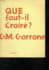 QUE FAUT IL CROIRE ? 4em EDITION.. GARRONE CARDINAL GABRIEL-MARIE.