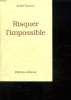 RISQUER L IMPOSSIBLE.. TRANNOY ANDRE.