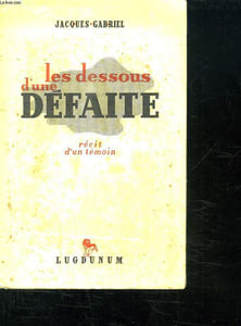 LES DESSOUS D UNE DEFAITE. RECIT D UN TEMOIN.