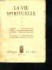 LA VIE SPIRITUELLE N° 339 AVRIL 1949. LE SEIGNEUR EST RESSUSCITE. DIGNITE CHRETIENNE DE LA CHAIR. REFLEXIONS D UN PSYCHIATRE. CELIBAT ET TRAVAIL ...