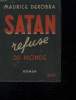 SATAN REFUSE DU MONDE.. DEKOBRA MAURICE.