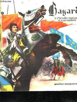 BAYARD LE CHEVALIER SANS PEUR ET SANS REPROCHE.. GIRAULT YVONNE.