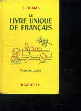 LE LIVRE UNIQUE DE FRANCAIS PREMIER LIVRE. LECTURE VOCABULAIRE INITIATION A LA GRAMMAIRE, EMPLOI DU MOT DANS LA PHRASE.. DUMAS L.