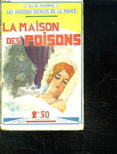 LES DOSSIERS SECRETS DE LA POLICE. LA MAISON DES POISONS.