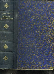 FRANCAIS ET ALLEMANDS TOME 1. HISTOIRE ANECDOTIQUE DE LA GUERRE DE 1870 - 1871. NIDERBRONN. WISSEMBOURG. FROESCHWILLER. CHALONS. REIMS. BUZANCY. BEAUMONT. MOUZON. BAZEILLES. SEDAN.