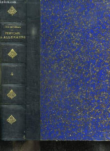 FRANCAIS ET ALLEMANDS TOME 4. HISTOIRE ANECDOTIQUE DE LA GUERRE DE 1870 - 1871. L INVESTISSEMENT DE METZ. LA JOURNEE DES DUPES. SERVIGNY. NOISSEVILLE. FLANVILLE. NOUILLY. COINCY. LE BLOCUS DE METZ. PELTRE. MERCY LE HAUT. LADONCHAMPS. LA CAPITULATION.