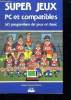 SUPER JEUX PC COMPATIBLES. 50 PROGRAMMES DE JEUX EN BASIC.. SEHAN JEAN FRANCOIS.