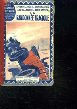 LE TOUR DU MONDE DE DEUX GOSSES. LA RANDONNEE TRAGIQUE.. VAULX HENRY DE LA VAUX ET GALOPIN ARNOULD.