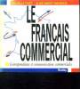 LE FRANCAIS COMMERCIAL. CORRESPONDANCE ET COMMUNICATION COMMERCIALES.. FAYET MICHELLE ET IMBERT NISHIMATA ALINE.