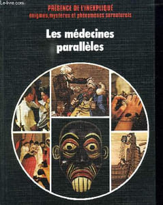 PRESENCE DE L INEXPLIQUE. LES MEDECINES PARALLELES.