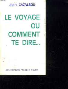 LE VOYAGE OU COMMENT TE DIRE...