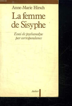 LA FEMME DE SISYPHE. ESSAI DE PSYCHANALYSE PAR CORRESPONDANCE.. HIRSCH ANNE-MARIE.