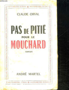 PAS DE PITIE POUR LE MOUCHARD. HISTOIRES DE L ECRAN.