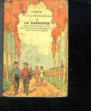 III LA NARRATION. METHODE CONJUGUEE D EXPLICATION DE TEXTES ET DE COMPOSITION FRANCAISE. COURS SUPERIEUR DEUXIEME ANNEE. ANNEE PREPARATOIRE ET ...