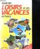 GUIDE DES LOISIRS ET DES VACANCES EN FRANCE.. HENNEQUIN BERNARD.