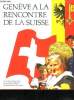 GENEVE A LA RENCONTRE DE LA SUISSE. TEXTE EN FRANCAIS, ALLEMAND, ITALIEN, ROMANCHE ET ANGLAIS.. COLLECTIF.
