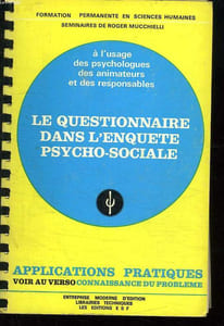 FORMATION PERMANENTE EN SCIENCES HUMAINES. LE QUESTIONNAIRE DANS L ENQUETE PSYCHO SOCIALE. A L USAGE DES PSYCHOLOGUES DES ANIMATEURS ET DES RESPONSABLES.