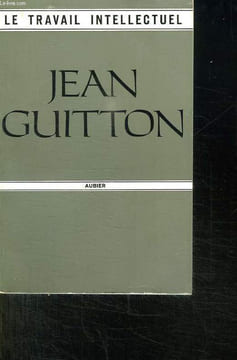 LE TRAVAIL INTELLECTUEL. CONSEILS A CEUX QUI ETUDIENT ET A CEUX QUI ECRIVENT.. GUITTON JEAN.