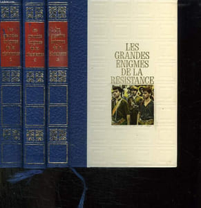 3 TOMES. LES GRANDES ENIGMES DE LA RESISTANCE. TOME 1: NAISSANCE ET UNIFICATION DE LA RESISTANCE, LA GUERRE FRATRICIDE DE SYRIE, TORCH ET LES CINQ D ALGER. TOME 2: LE DRAME DE TOULON, LE DUEL DES SERVICES SPECIAUX ALLIES, LE CALVAIRE D ORADOUR. TOME 3:...