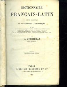DICTIONNAIRE FRANCAIS LATIN COMPOSE SUR LE PLAN DU DICTIONNAIRE LATIN FRANCAIS.