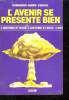L AVENIR SE PRESENTE BIEN OU DE LA REGRESSION EN HISTOIRE.. KERGAL DOMONIQUE ANDRE.