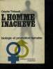 L HOMME INACHEVE. BIOLOGIE ET PROMOTION HUMAINE.. THIBAULT ODETTE.