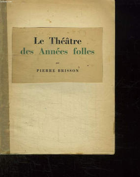 LE THEATRE DES ANNEES FOLLES.. BRISSON PIERRE.