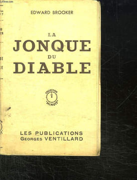 LA JONQUE DU DIABLE.. BROOKER EDWARD.
