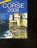 LE GUIDE LA CORSE 2008. PRINCIPAUX SITES , MUSEES, CHAPELLES, VILLES D ART ET D HISTOIRE.. COLLECTIF.