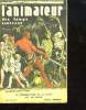 L ANIMATEUR DES NOUVEAUX TEMPS N&deg; 349 DU VENDREDI 11 NOVEMBRE 1932. LA FRACE ET LES EVENEMENTS EXTERIEURS, UNE FISSURE DANS LE PARTI SOCIALISTE, LA ...