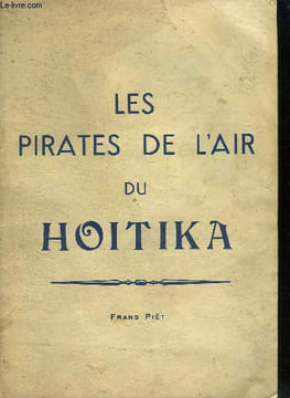 LES PIRATES DE L AIR DU HOITIKA.. PIET FRANS.
