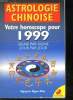 ASTROLOGIE CHINOISE. VOTRE HOROSCOPE 1999. TOUS LES SIGNES JOUR PAR JOUR.. NGOC RAO NGUYEN.