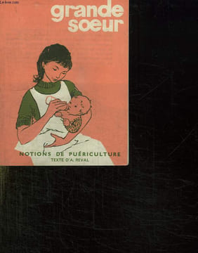 GRANDE SOEUR. NOTIONS DE PUERICULTURE.. REVAL A.
