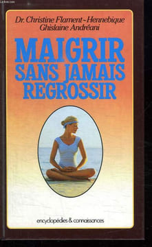 MAIGRIR SANS JAMAIS REGROSSIR.. ANDREANI G ET FLAMENT HENNEBIQUE C.