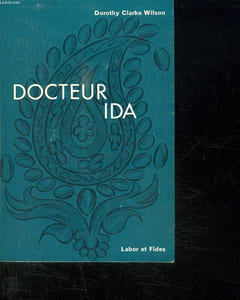 DOCTEUR IDA. CINQUANTE ANS COMME MEDECIN DE MISSION AUX INDES. DR IDA SCUDDER 1870 - 1961.