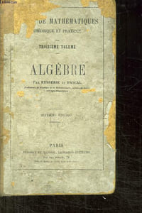 ELEMENTS D ALGEBRE THEORIQUES ET PRATIQUE ET DE TRIGONOMETRIE RECTILIGNE A L USAGE DES CANDIDATS AU BACCALAUREAT ES SCIENCES. 8em EDITION. TOME 3.