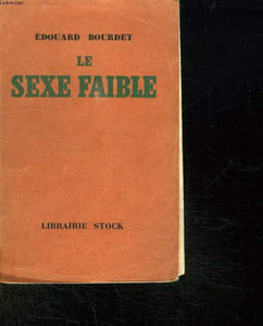LE SEXE FAIBLE. PIECE EN TROIS ACTE.