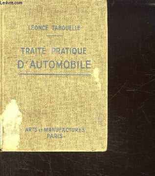 TRAITE PRATIQUE D AUTOMOBILE TOME 1 ET 2 REUNIS EN UN VOLUME.. TABOUELLE LEONCE.