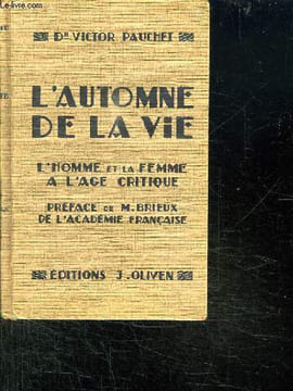 L AUTOMNE DE LA VIE. L HOMME ET LA FEMME A L AGE CRITIQUE.. PAUCHET VICTOR.