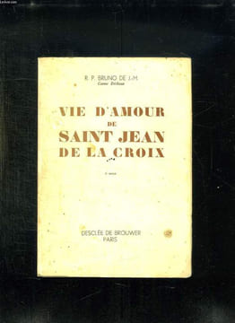 VIE D AMOUR DE SAINT JEAN DE LA CROIX.. BRUNO JM RP.