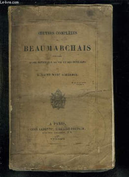 OEUVRES COMPLETES DE BEAUMARCHAIS PRECEDEES D UNE NOTICE SUR SA VIE ET SES OUVRAGES.. GIRARDIN SAINT MARC.