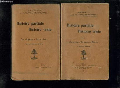 2 TOMES. HISTOIRE PARTIALE HISTOIRE VRAIE. TOME 1: DES ORIGINES A JEANNE D ARC. TOME 2: MOYEN AGE , RENAISSANCE , REFORME.