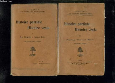 2 TOMES. HISTOIRE PARTIALE HISTOIRE VRAIE. TOME 1: DES ORIGINES A JEANNE D ARC. TOME 2: MOYEN AGE , RENAISSANCE , REFORME.