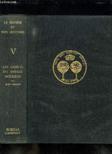 LE MODE DE L HISTOIRE TOME 5: LES DEBUTS DU MONDE MODERNE. L EUROPE EN EXPENSION, ROUTES ET IDEES NOUVELLES, LA CROISSANCE DE L EUROPE, NOUVEAUX CENTRES DE GRAVITE, LES CONFLITS POLITIQUES ET RELIGIEUX.