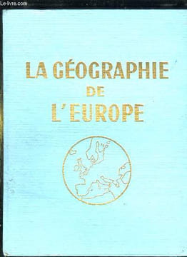 LA GEOGRAPHIE DE L EUROPE. TOME 1.. GOSSOT HENRY ET BOIGELOT HENRI JACQUES.