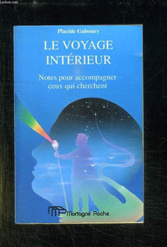 LE VOYAGE INTERIEUR. NOTES POUR ACCOMPAGNER CEUX QUI CHERCHENT.. GABOURY PLACIDE.