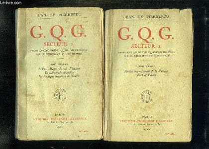 2 TOMES. GQG SECTEUR 1. TROIS ANS DU GRAND CARTIER GENERAL. TOME 1: L ETAT MAJOR DE LA VICTOIRE, LE CREPUSCULE DE JOFFRE, LA TRAGIQUE AVENTURE DE NIVELLE. TOME 2: PETAIN, ORGANISATEUR DE LA VICTOIRE, FOCH ET PETAIN.