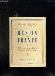 DESTIN DE FRANCE. DES CIMES AUX ABIMES. LE RYTHMES DES INVASIONS.