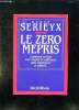 LE ZERO MEPRIS.. SERIEYX HERVE.