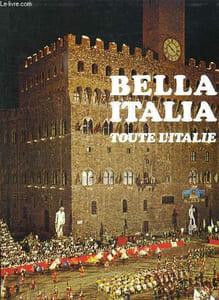 BELLA ITALIA. TOUTE L ITALIE.